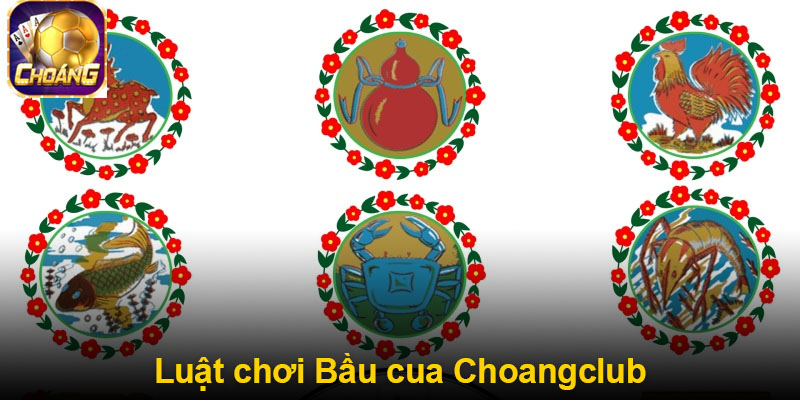 Luật chơi Bầu Cua ChoangClub