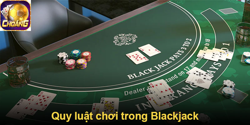 Quy luật chơi trong Blackjack