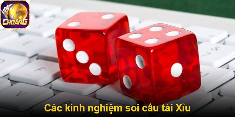 Các kinh nghiệm soi cầu tài Xỉu