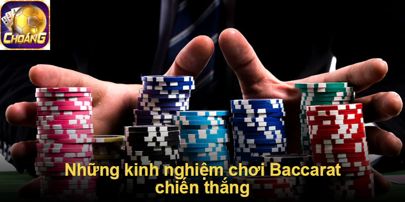Những kinh nghiệm chơi Baccarat chiến thắng