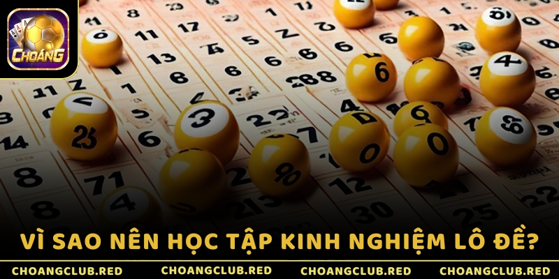 Vì sao nên học tập kinh nghiệm lô đề?