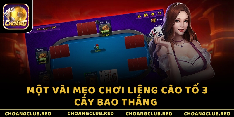 Một vài mẹo chơi Liêng cào tố 3 cây bao thắng