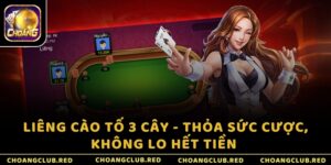 Liêng cào tố 3 cây - Thỏa sức cược, không lo hết tiền 