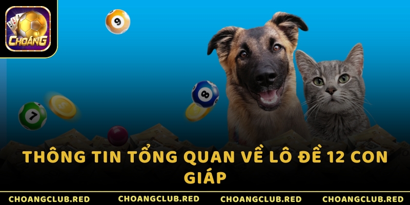 Thông tin tổng quan về lô đề 12 con giáp