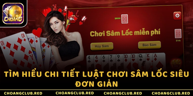 Tìm hiểu chi tiết luật chơi Sâm Lốc siêu đơn giản