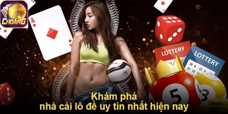Khám phá nhà cái lô đề uy tín nhất hiện nay
