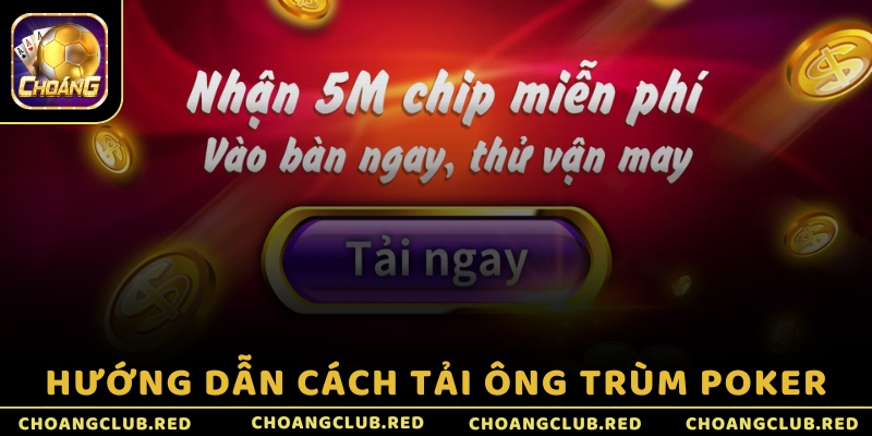 Hướng dẫn cách tải Ông trùm Poker