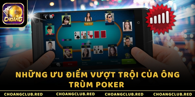 Những ưu điểm vượt trội của Ông trùm Poker