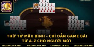 Thứ tự Mậu Binh - Chỉ dẫn game bài từ A-Z cho người mới 