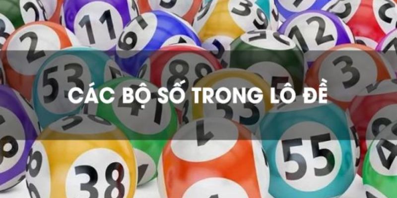 Tìm hiểu chi tiết về bộ số lô đề tại Choang Club